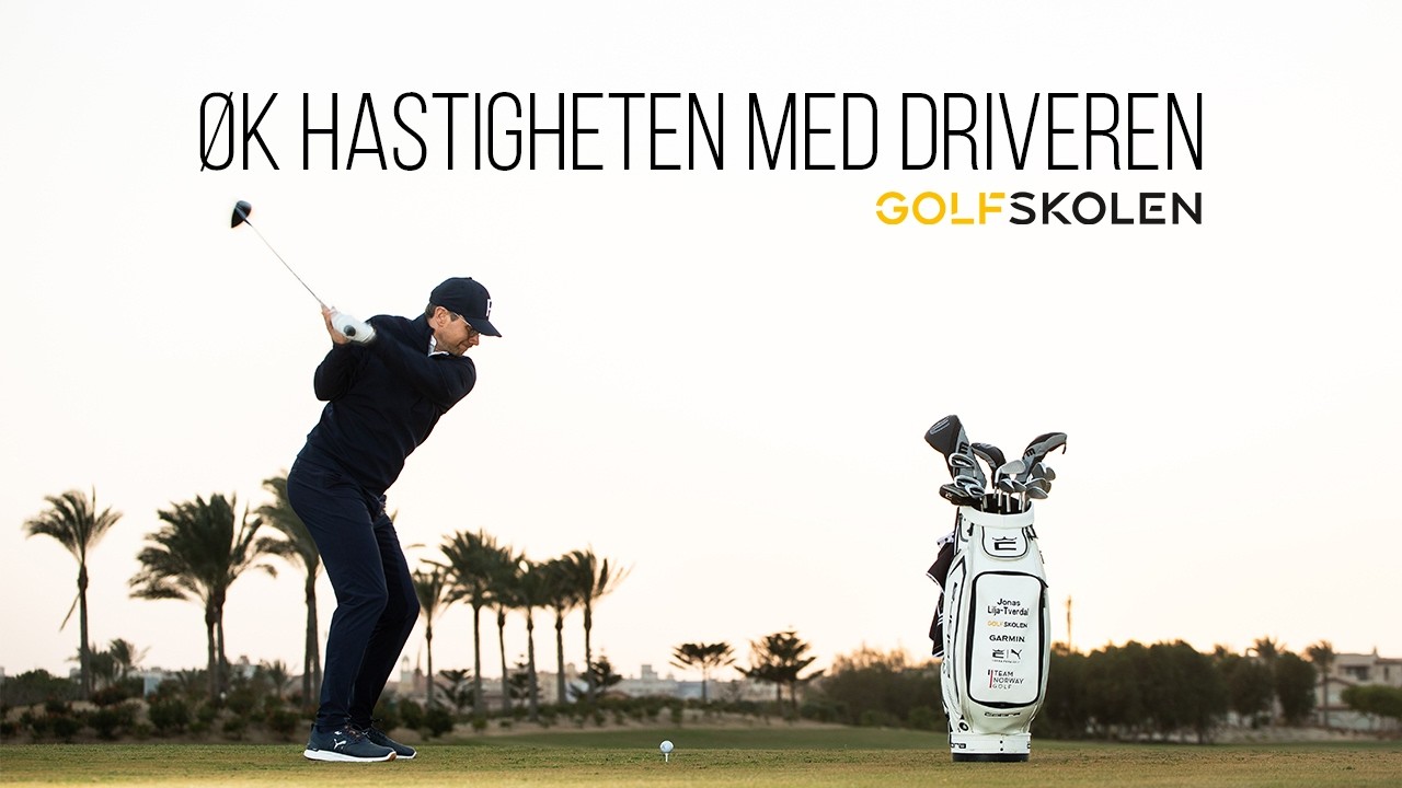 Øk hastigheten med driveren! | Golfskolen