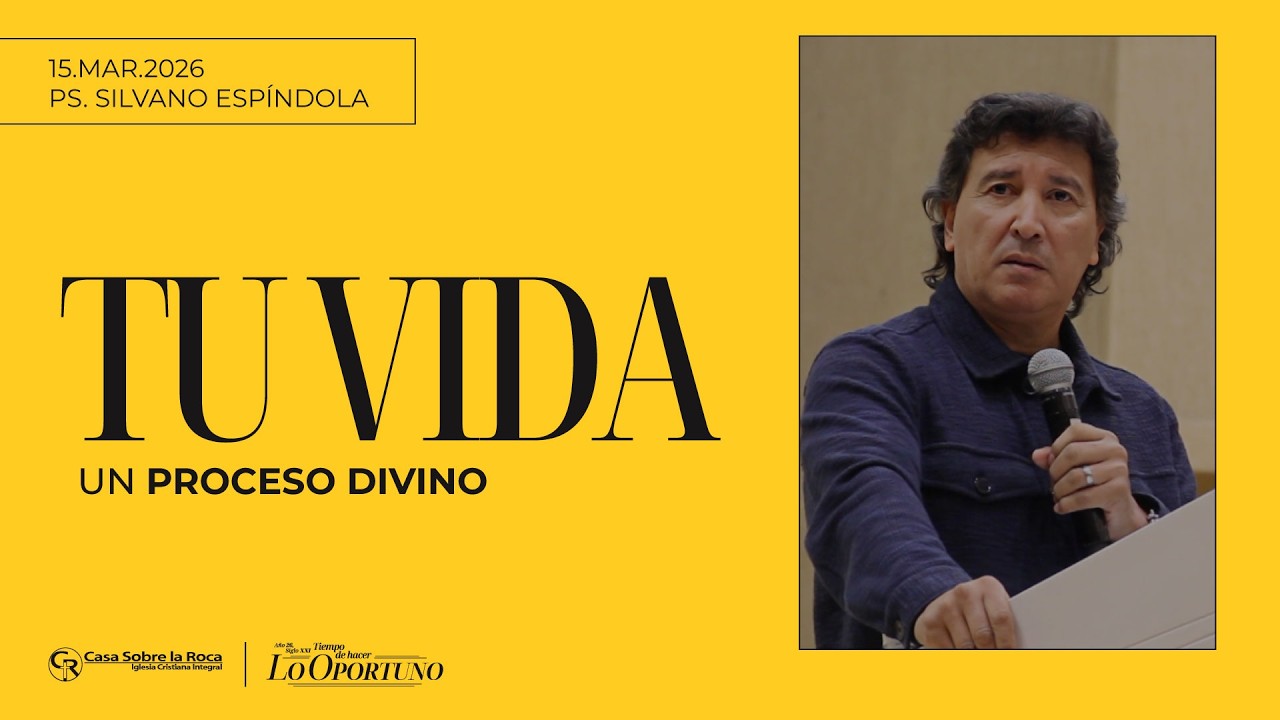📺 Prédica Cristiana | Tu vida un proceso divino - Ps. Silvano Espíndola | 15 marzo 2026