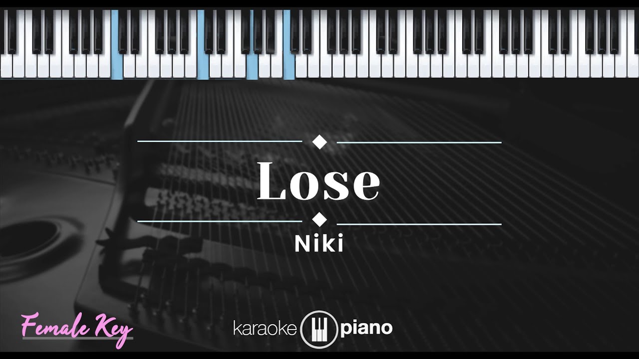 Lose - Niki (KARAOKE PIANO - FEMALE KEY)