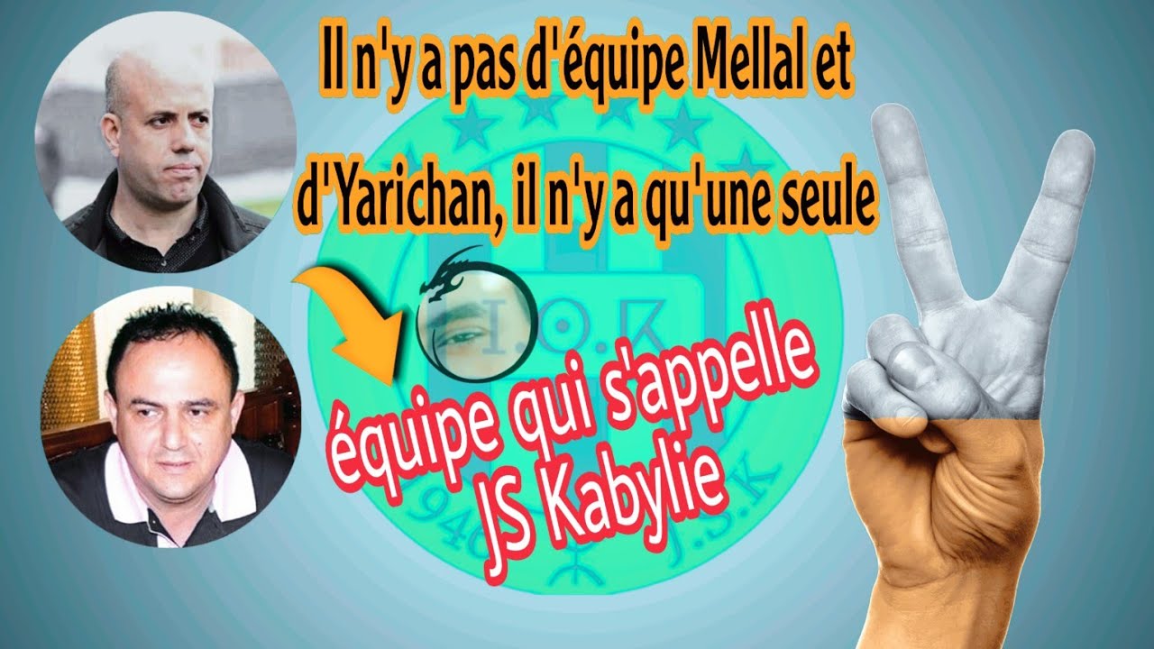 JSK_Il n'y a pas d'équipe Mellal et d'Yarichan, il n'y a qu'une seule équipe qui s'appelle JSKabylie