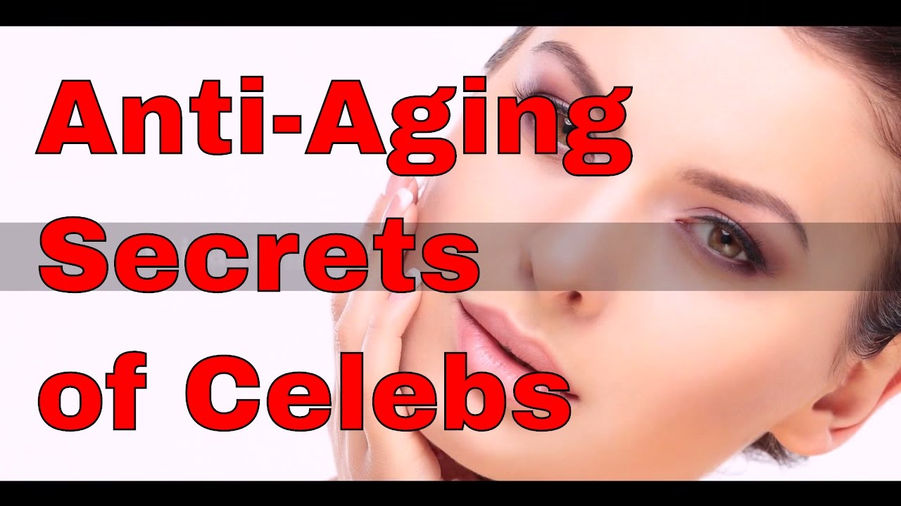 Anti-Aging Secrets of Celebs Revealed