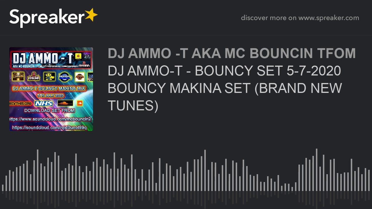 DJ AMMO-T - BOUNCY SET 5-7-2020 BOUNCY MAKINA SET (BRAND NEW TUNES)