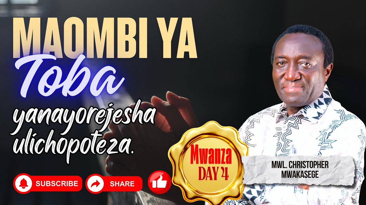 4. MAOMBI YA TOBA YANAYOREJESHA ULICHOPOTEZA  // MWL CHRISTOPHER MWAKASEGE.