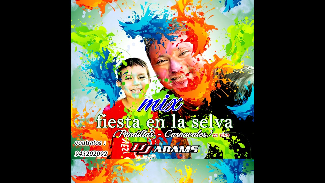DJ ADAMS MIX FIESTA EN LA SELVA Pandillas   Carnavales en vivo