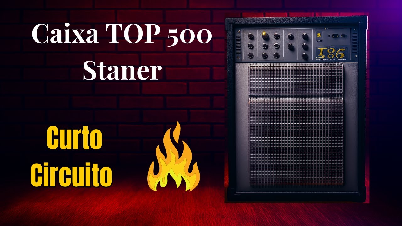 Caixa Staner Top 500 - Manutenção e Reparo no Amplificador
