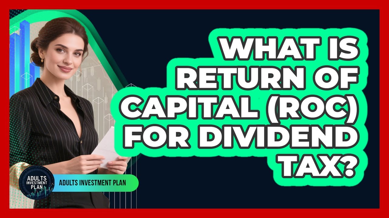 What Is Return Of Capital (ROC) For Dividend Tax? - Adults Investment Plan