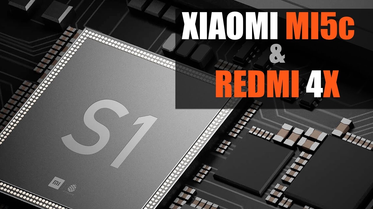 Xiaomi Mi5c и Redmi 4X. Ну и о процессоре Surge S1 от Xiaomi