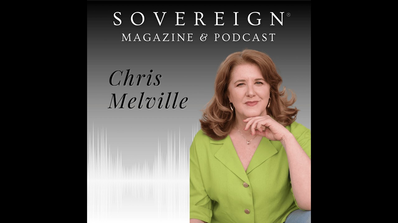 The Legacy You're Creating | SOVEREIGN Magazine® Podcast with Chris Melville