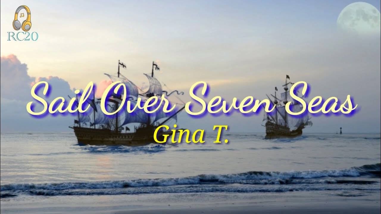 Sail Over Seven Seas (Lyrics) by Gina T.