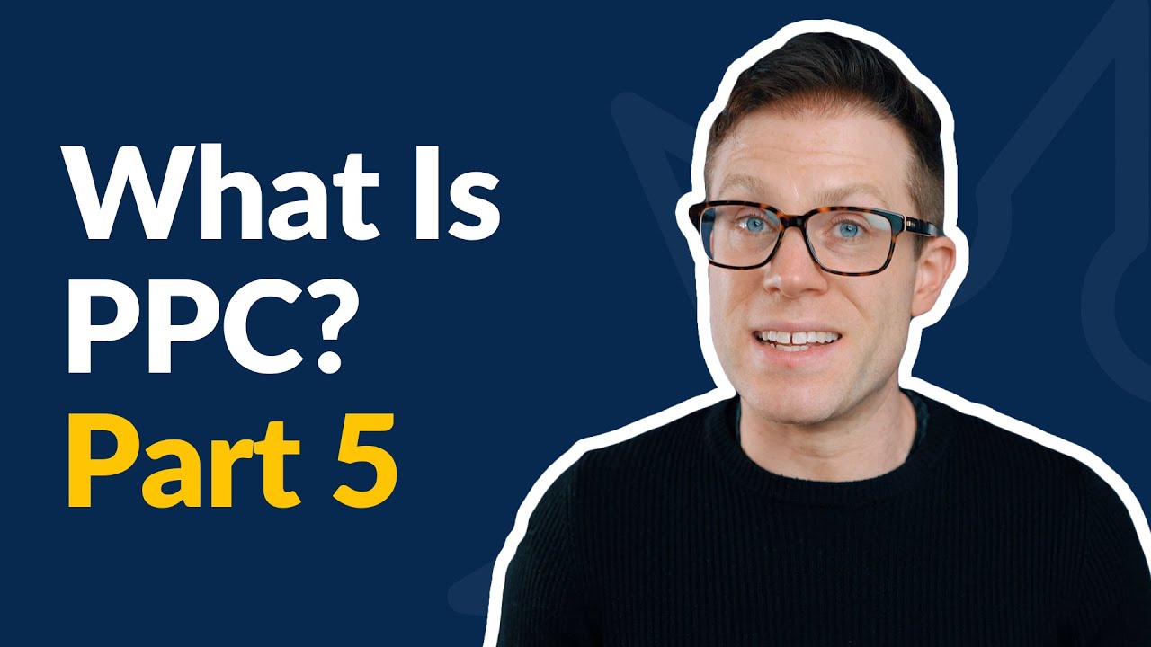 What Is PPC? Part 5 - Campaign Management and Optimisation