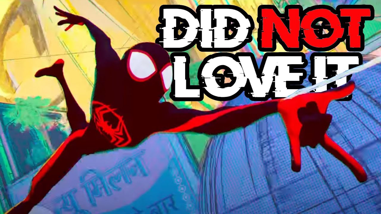 I did NOT LOVE Across the Spider-Verse...