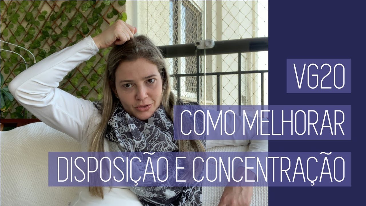 VG20 - Como melhorar a disposição e concentração e acalmar a mente