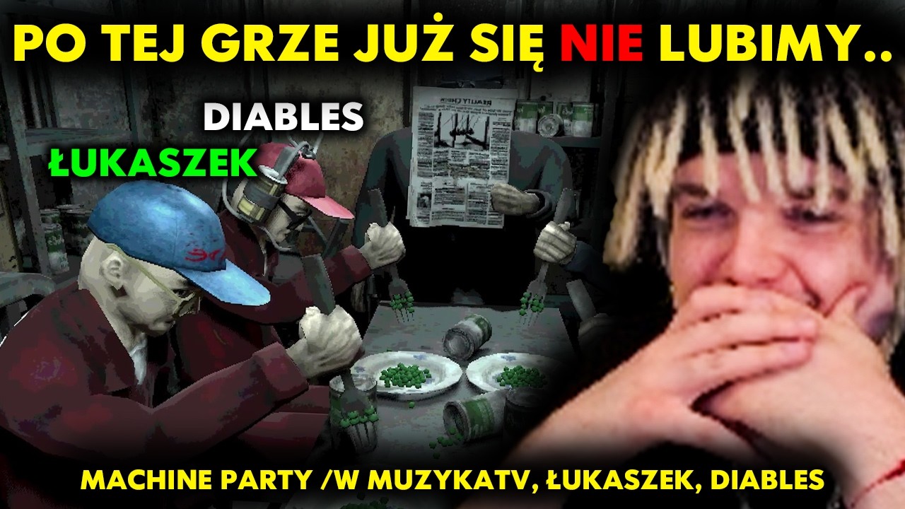 PO TEJ GRZE JUŻ SIĘ NIE LUBIMY.. | MACHINE PARTY /w MUZYKATV, ŁUKASZEK, DIABLES