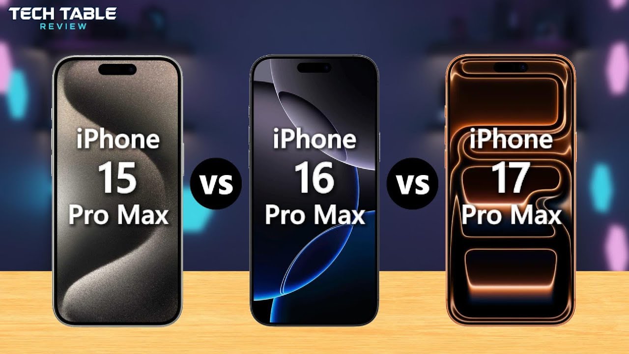iPhone 17 Pro Max VS 16 Pro Max VS 15 Pro Max - Should you Upgrade to the Max?