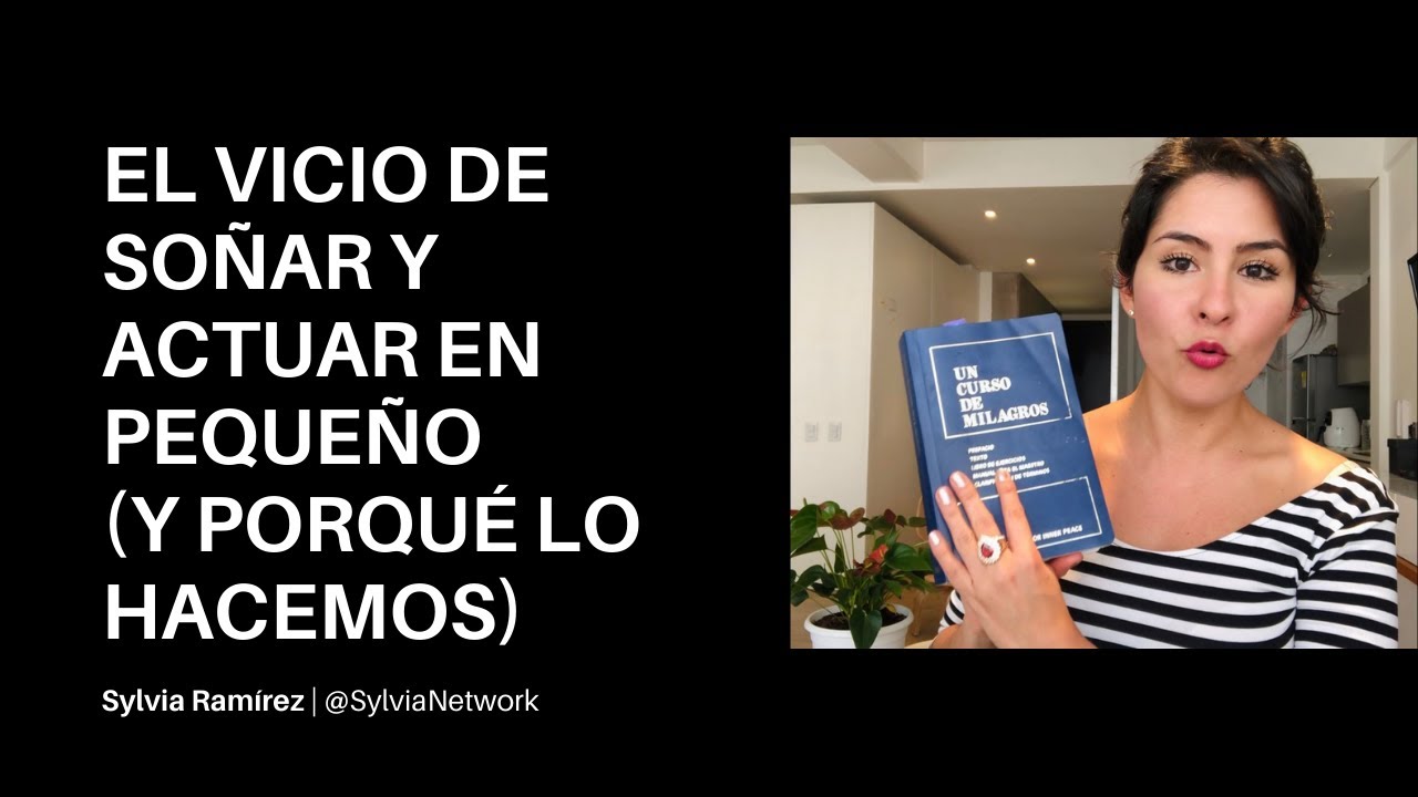 Deje de soñar y de actuar en pequeño entendiendo esto - Sylvia Ramírez