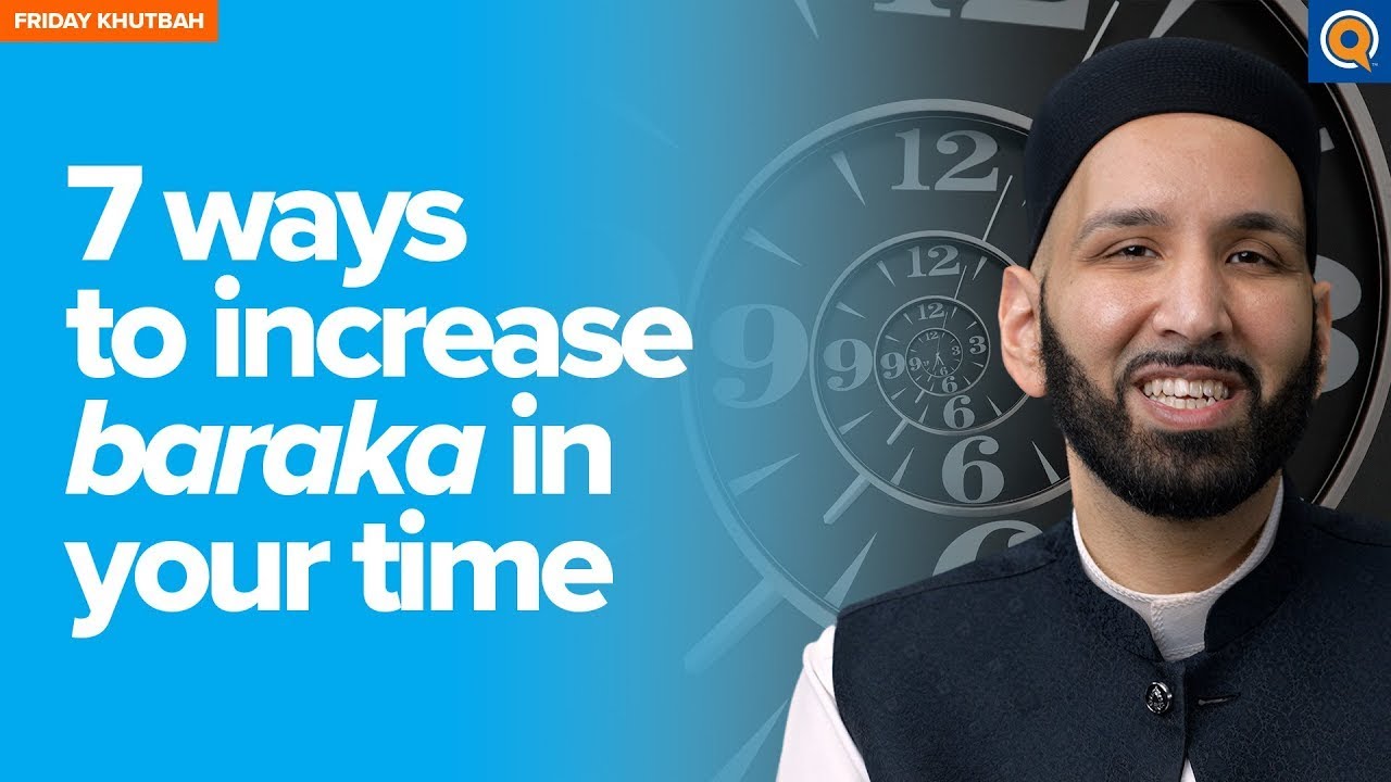 7 Ways To Increase Baraka In Your Time - Dr. Omar Suleiman