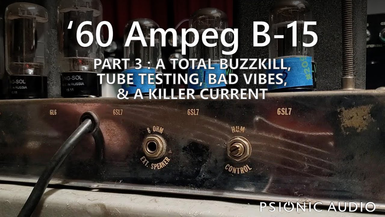 '60 Ampeg B-15 | Part 3 : A Total Buzzkill, Tube Testing, Bad Vibes, & A Killer Current
