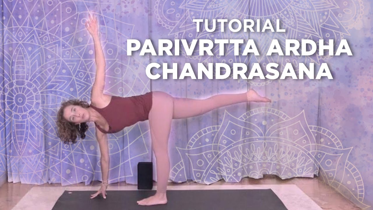 Tutorial Parivrtta Ardha Chandrasana