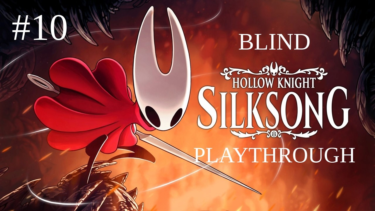 BLIND Silksong playthrough! [#10] (Completionist)
