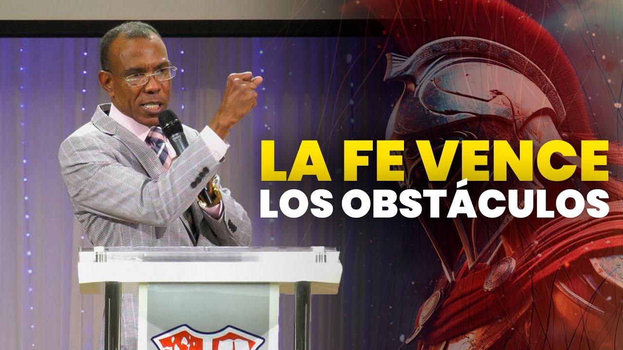 LA FE VENCE LOS OBST&Aacute;CULOS | PASTOR ERNESTO CUEVAS | @buenasnuevast.v