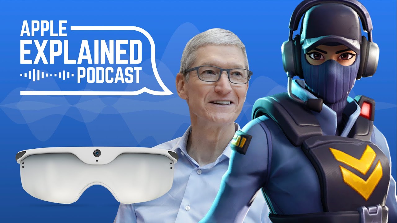 Apple/Fortnite Drama Explained, Tim Cook As CEO, Apple Glass & More – Apple Explained Podcast #1