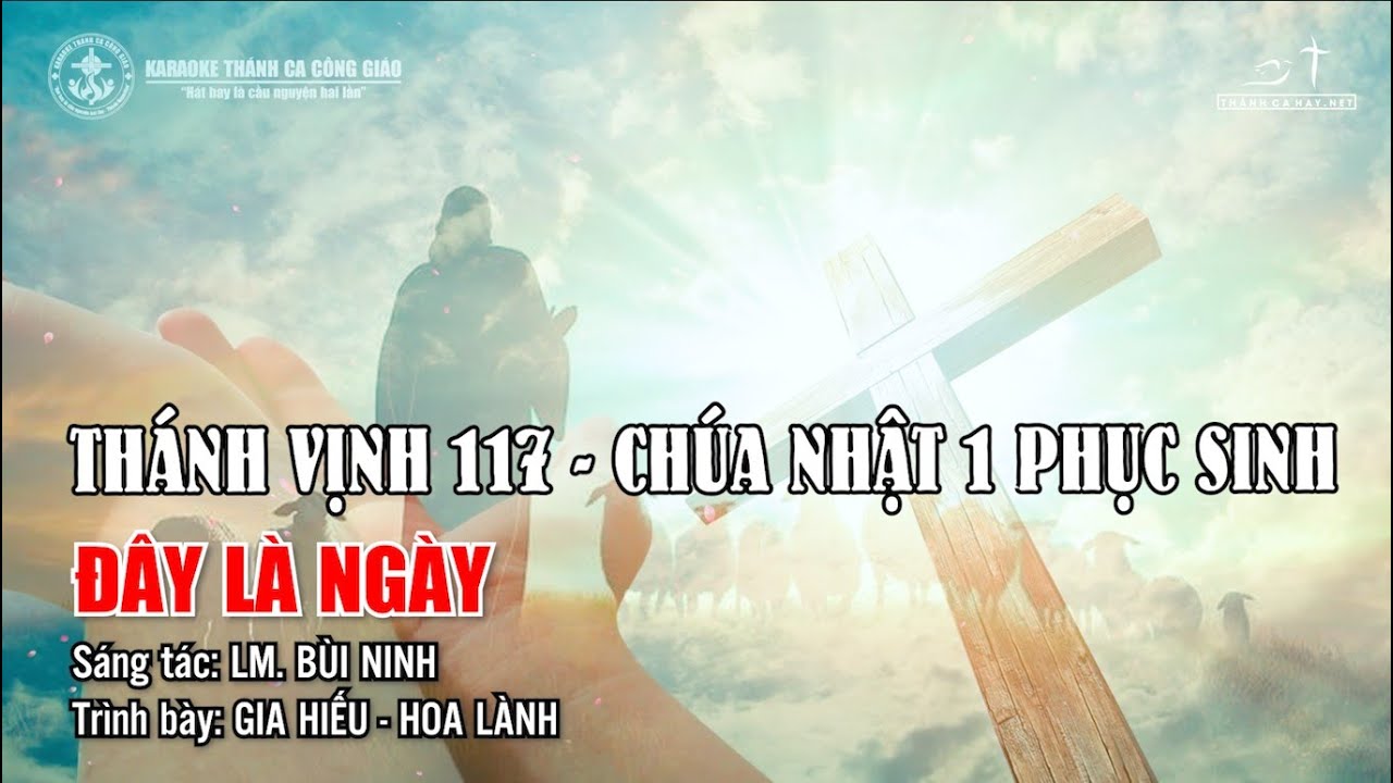 ĐÁP CA THÁNH VỊNH 117 - ĐÂY LÀ NGÀY - ST:  LM. BÙI NINH - CS: LỆ HẰNG - GIA HIẾU - CHÚA NHẬT 1 PS