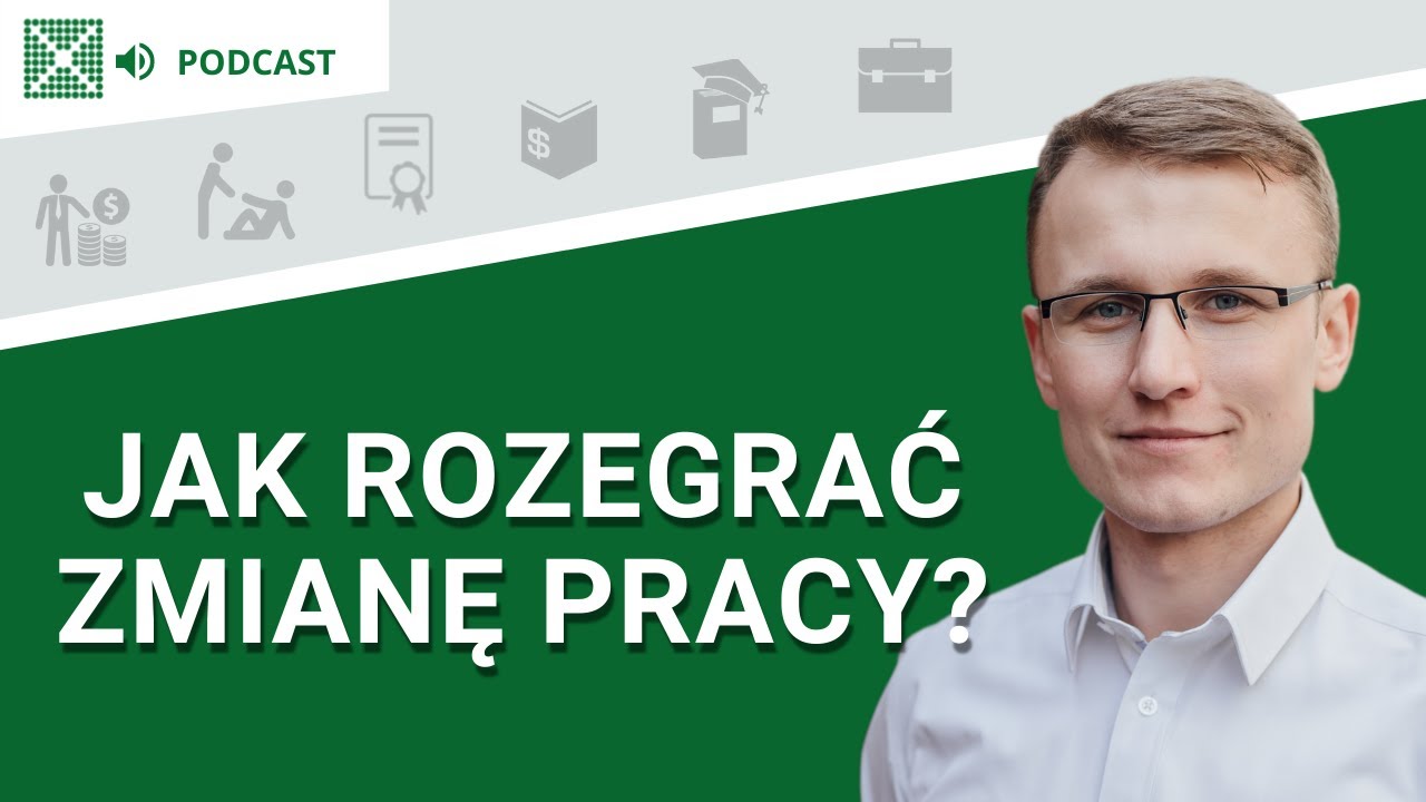 Zmiana pracy - jak to rozegrać? - Podcast: #102