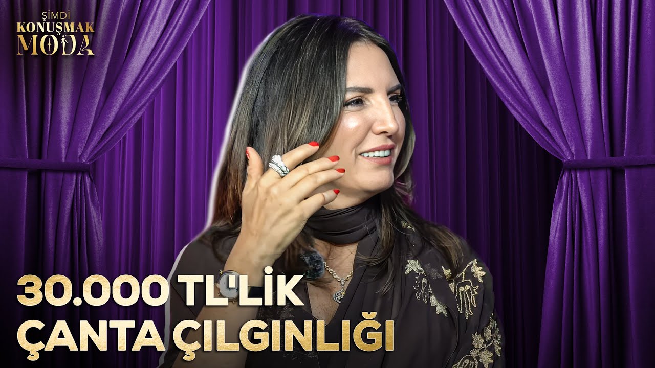 30.000 TL'lik Çanta Çılgınlığı! | Şimdi Konuşmak Moda