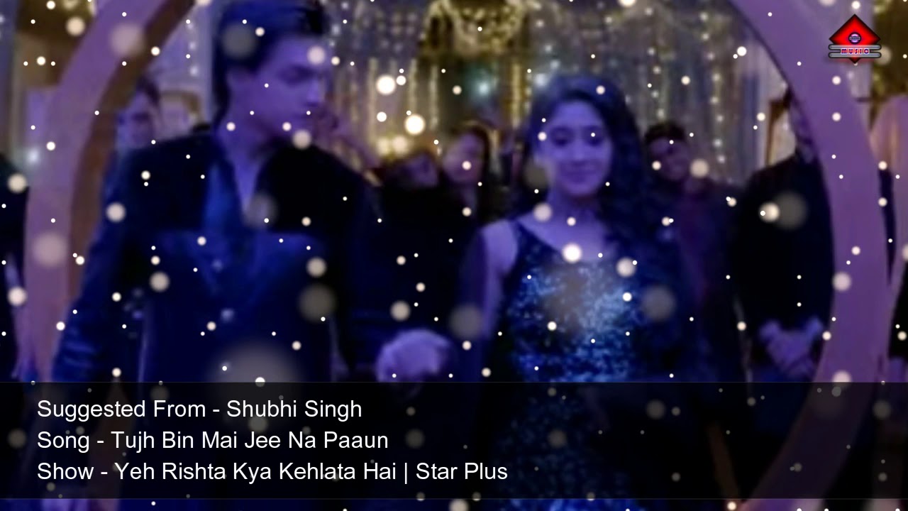 Tujh Bin Mai Jee Na Paaun - Song | Yeh Rishta Kya Kehlata Hai - Star Plus