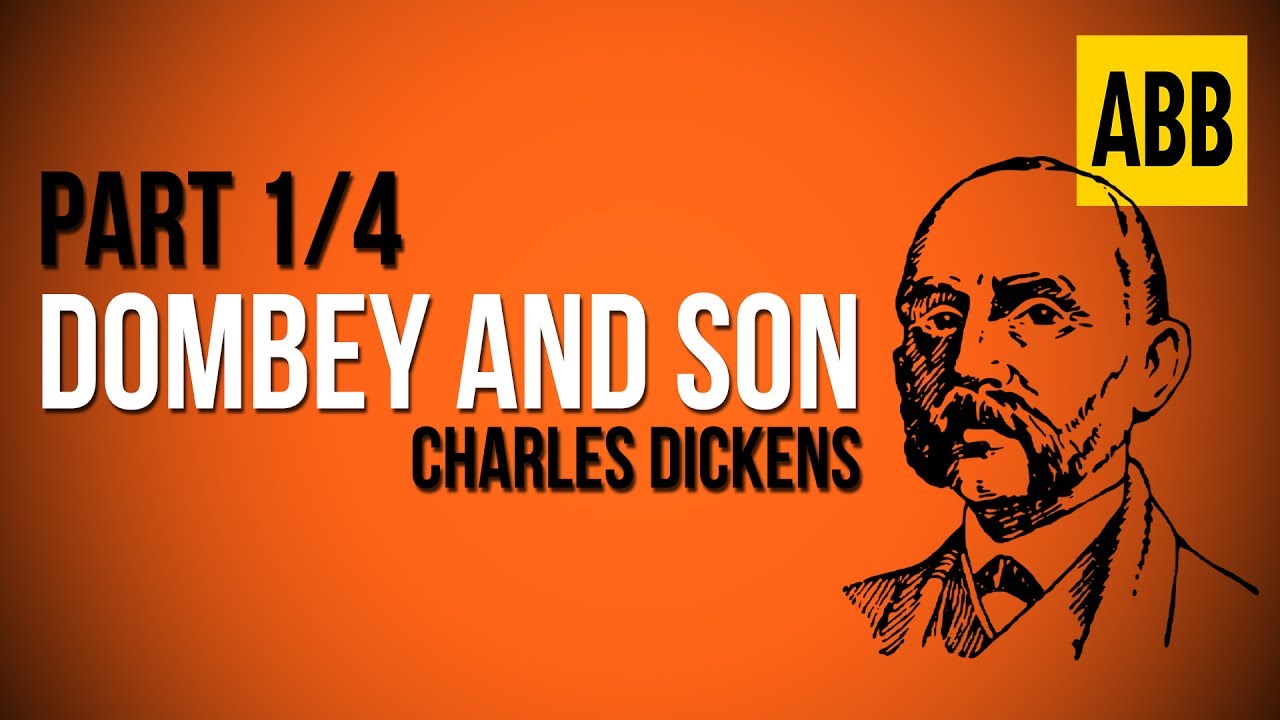 DOMBEY AND SON: Charles Dickens - FULL AudioBook: Part 1/4