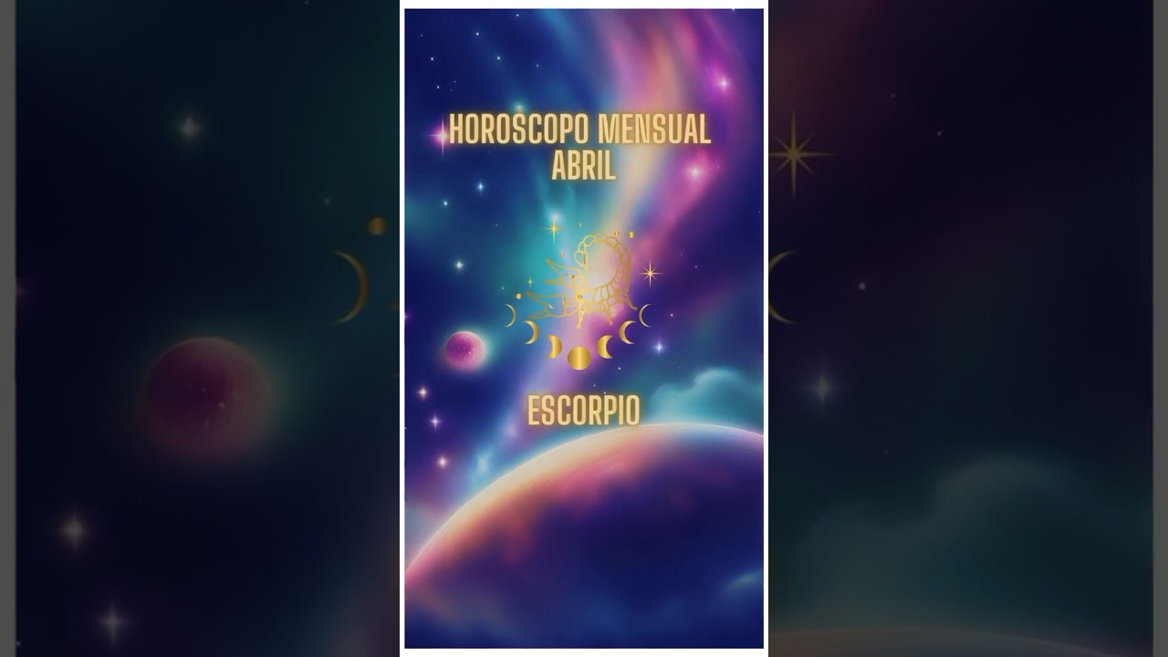 HOROSCOPO MENSUAL ABRIL #escorpio #horoscopomensual #shortsyoutube #zodiaco #zodiaclovers