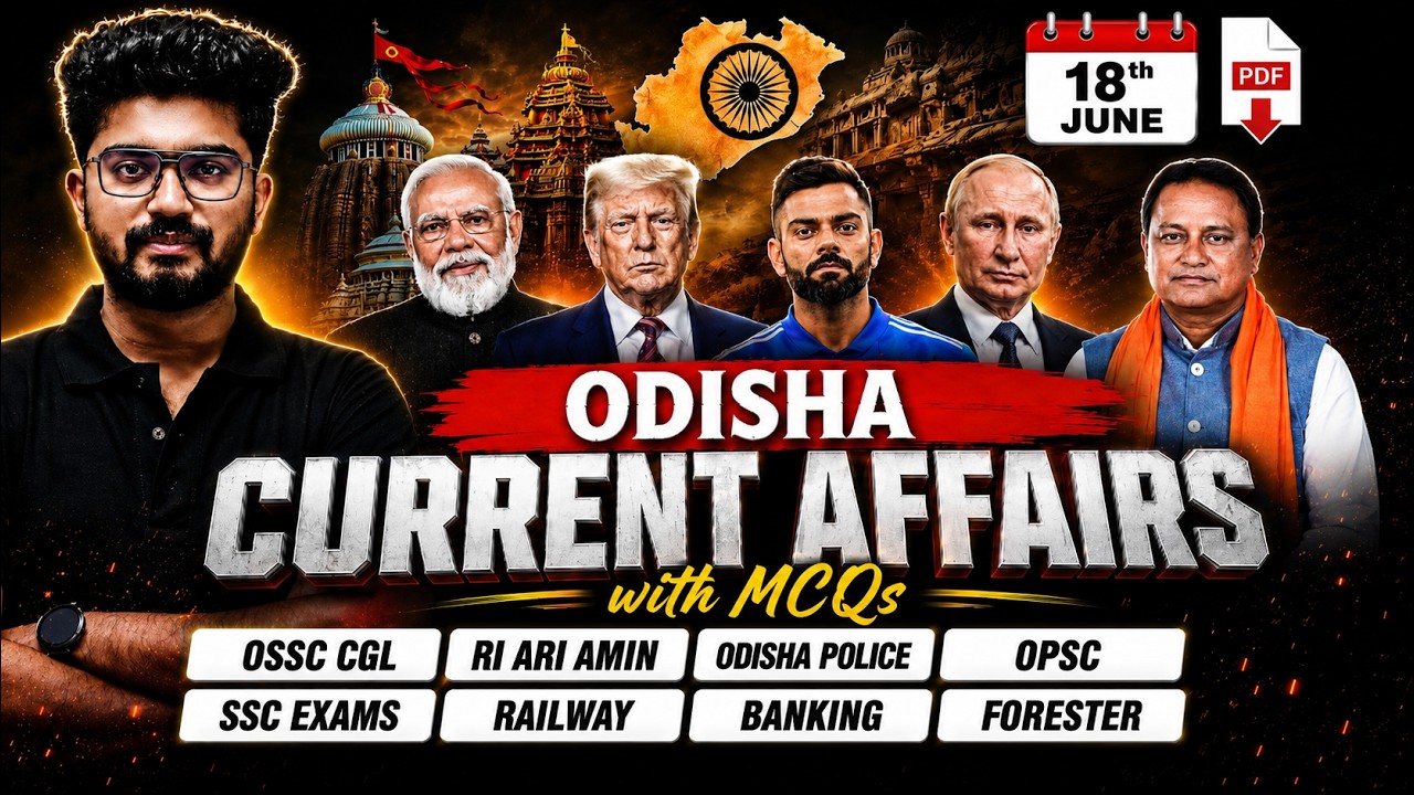 18th JUNE Current Affairs 2026 | Odisha Current Affairs For OSSC CGL, RI AMIN By Shakti Sir