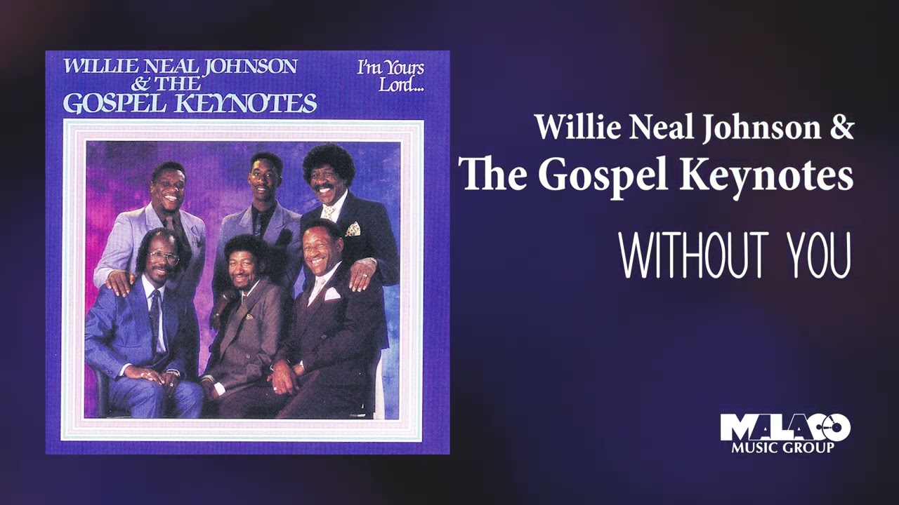 Willie Neal Johnson & The Gospel Keynotes -  Without You