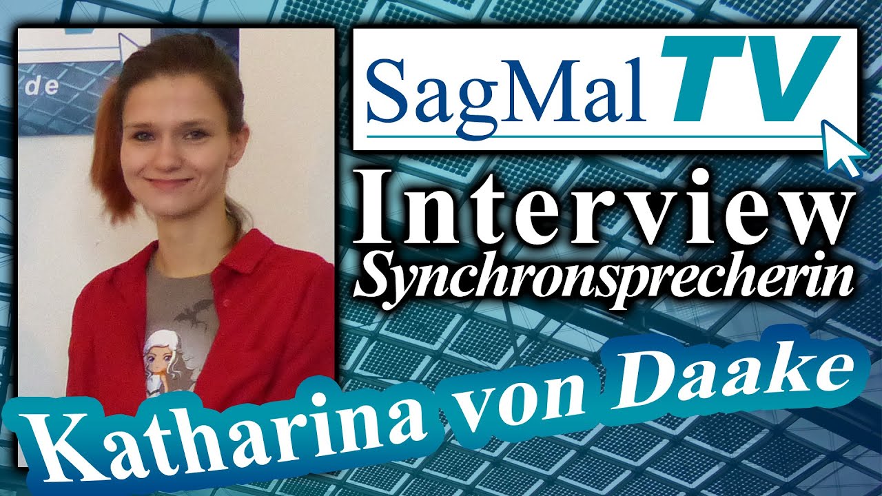 SagMalTV // Interview: Synchronsprecherin Katharina von Daake