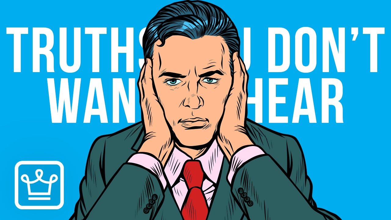 10 Harsh Truths You Don't Want To Hear