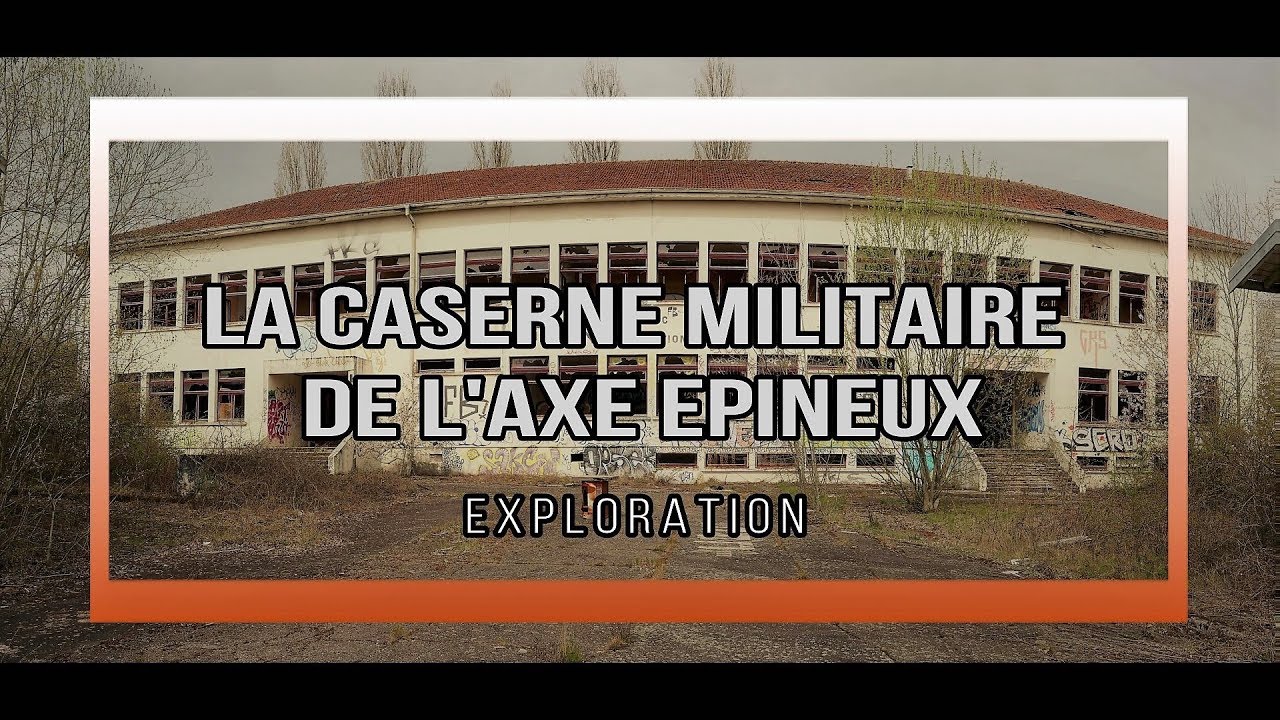 Exploration # 20 La Caserne Militaire De L'Axe Epineux