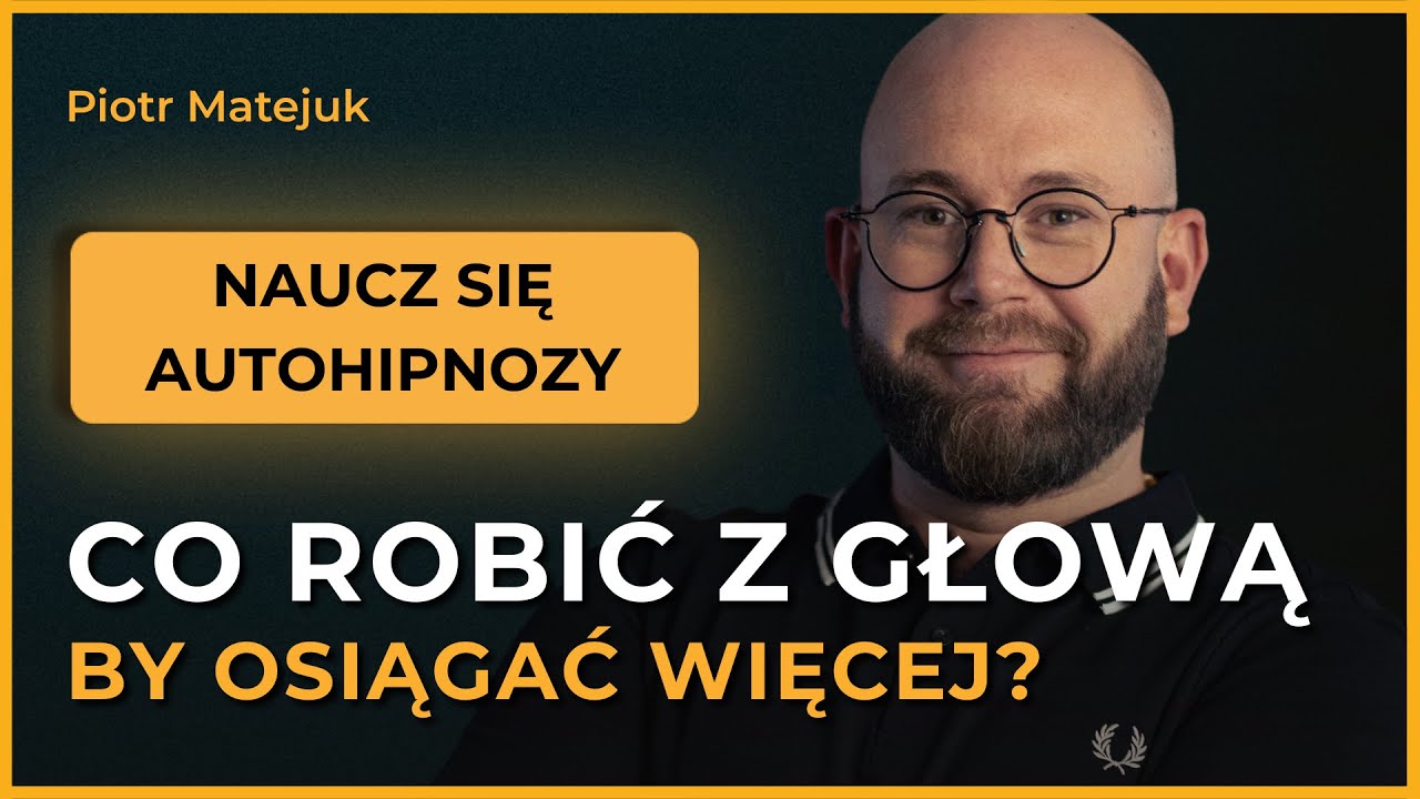 Autohypnoza Krok po Kroku: Jak Zmienić Przekonania i Zaprogramować Umysł? - Piotr Matejuk | EUPHIRE