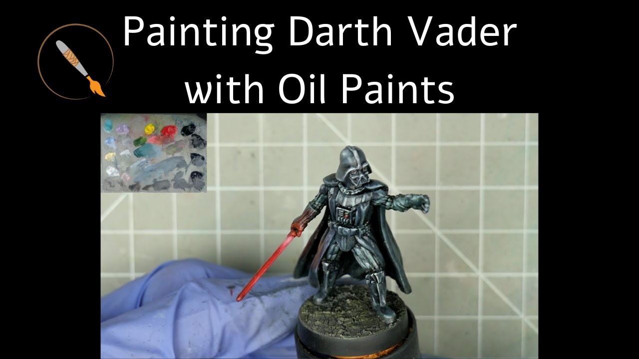 Painting Black with Oils - Darth Vader from Star Wars Legion