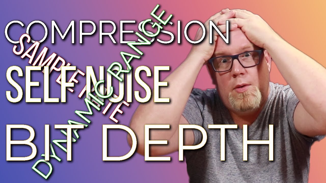 Explaining Compression | Dynamic Range | Sample Rate | Bit Depth