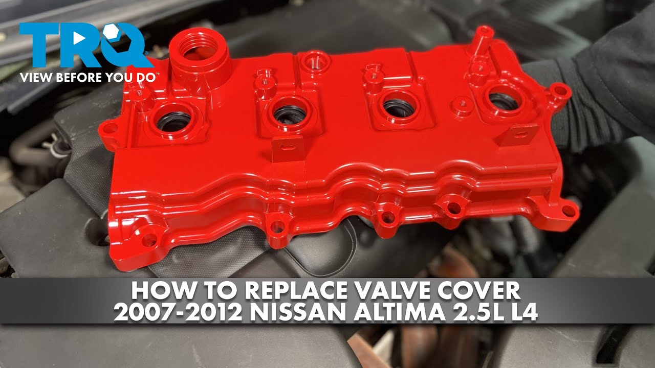 How to Replace Valve Cover 2007-2012 Nissan Altima 2.5L L4