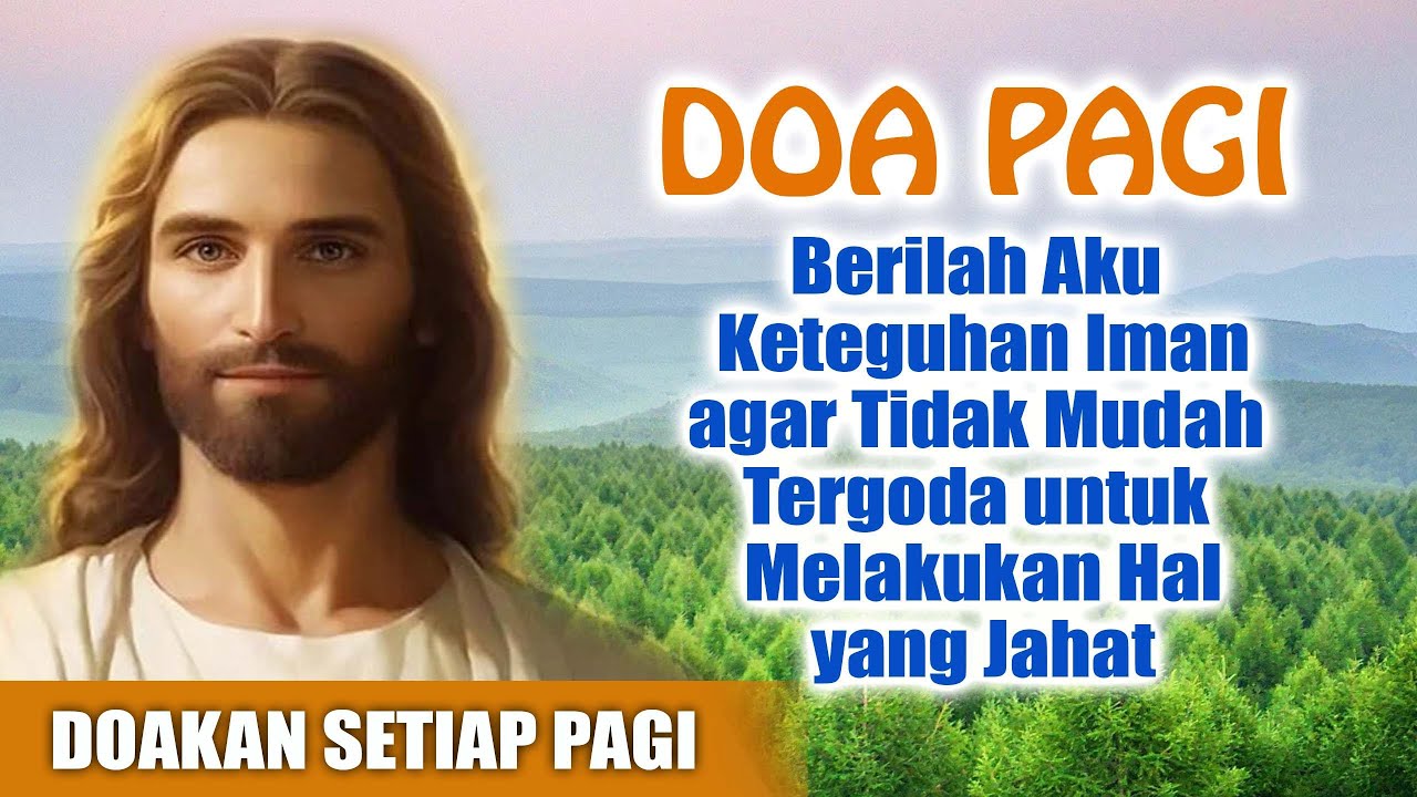 DOA PAGI 🟠 Berilah Aku Keteguhan Iman agar Tidak Mudah Tergoda untuk Melakukan Hal yang Jahat