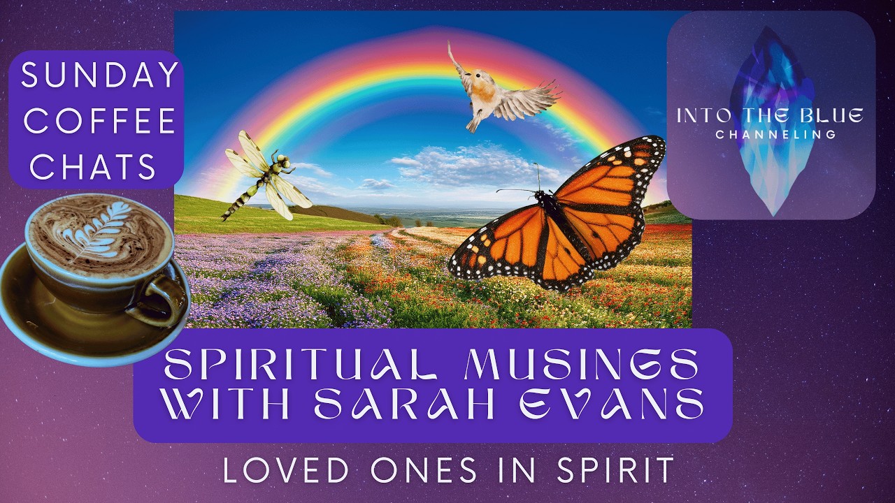 Loved Ones in Spirit - Sunday Coffee Chat - Spiritual Sarah Musings