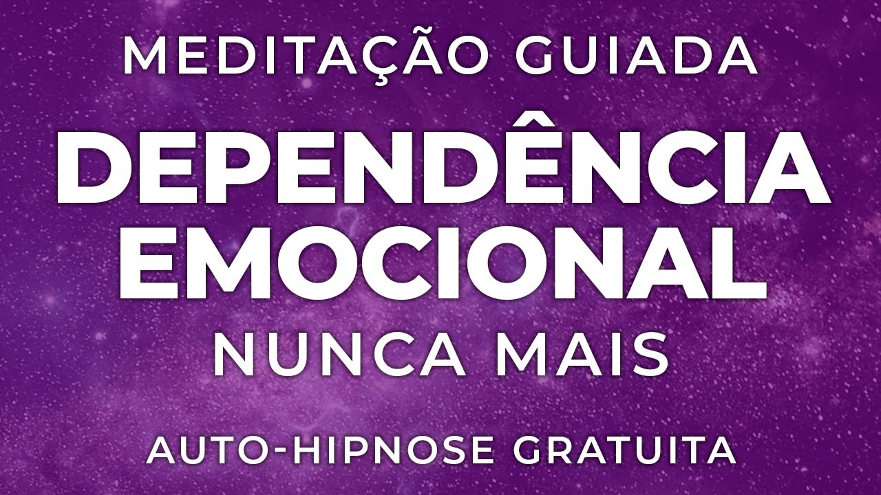 CHEGA DE DEPENDÊNCIA EMOCIONAL! Meditação Guiada para Encontrar em VOCÊ a Sua Melhor Companhia