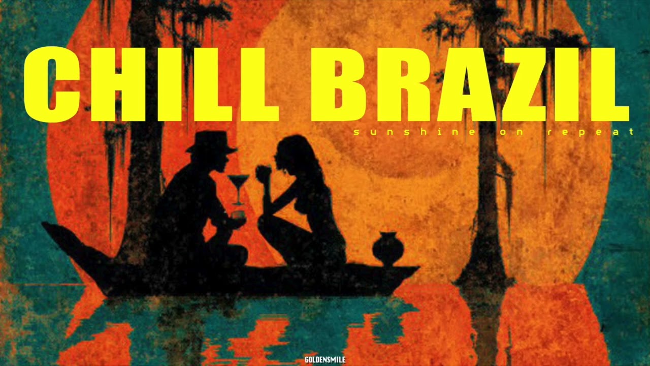 You, Me & Brazil - CHILL BRAZIL | Samba, Luxury Bossa Nova, Work, Study, Vacation Music