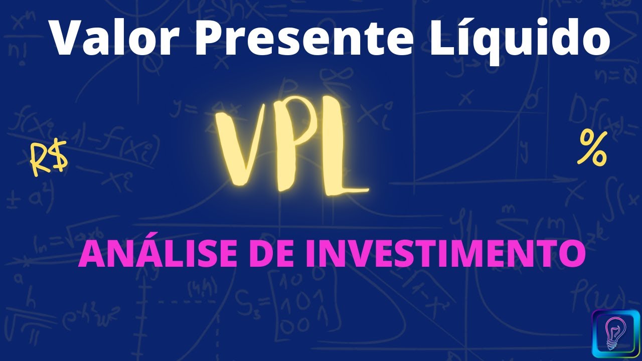 VALOR PRESENTE LÍQUIDO - ANÁLISE DE INVESTIMENTO (VPL)