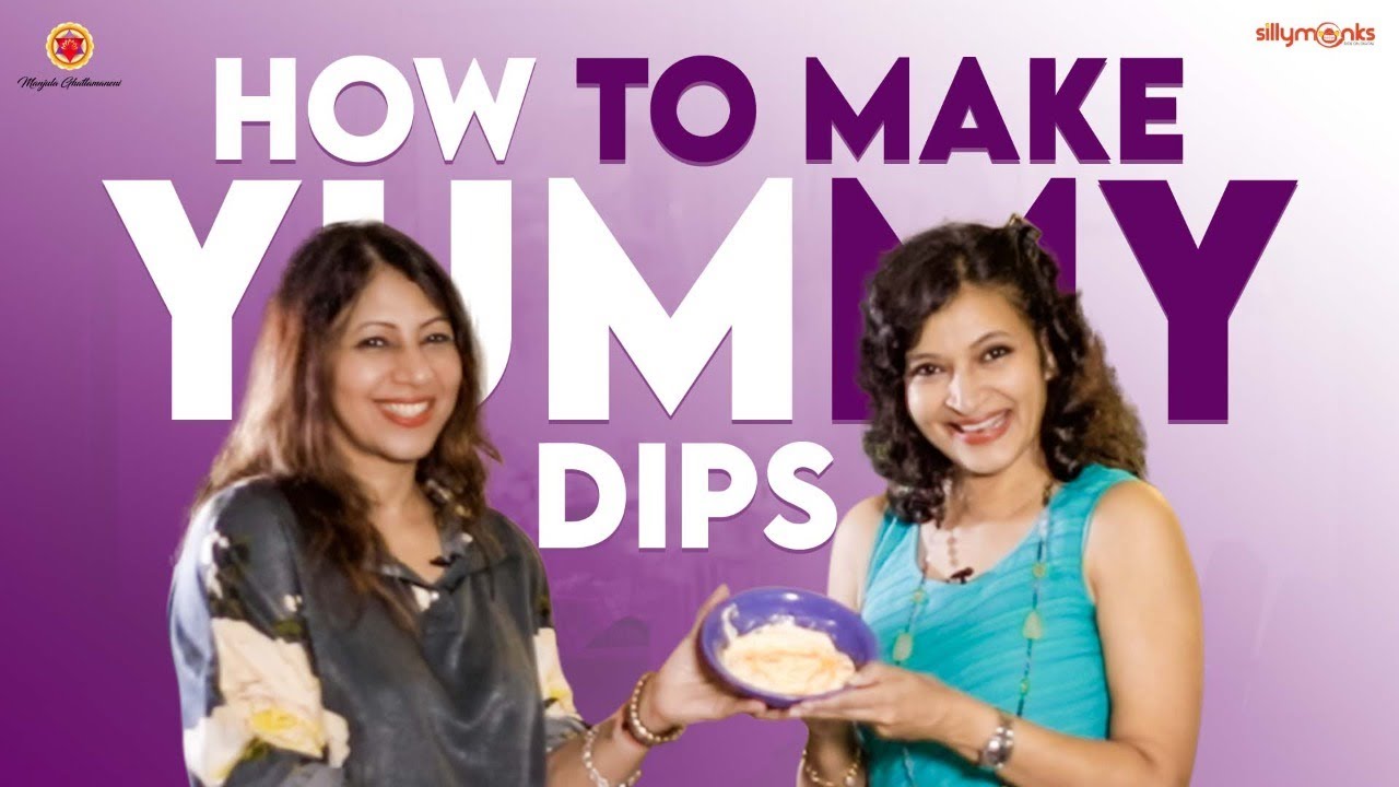 How To Make Yummy DIPS || Manjula Ghattamaneni || Silly Monks