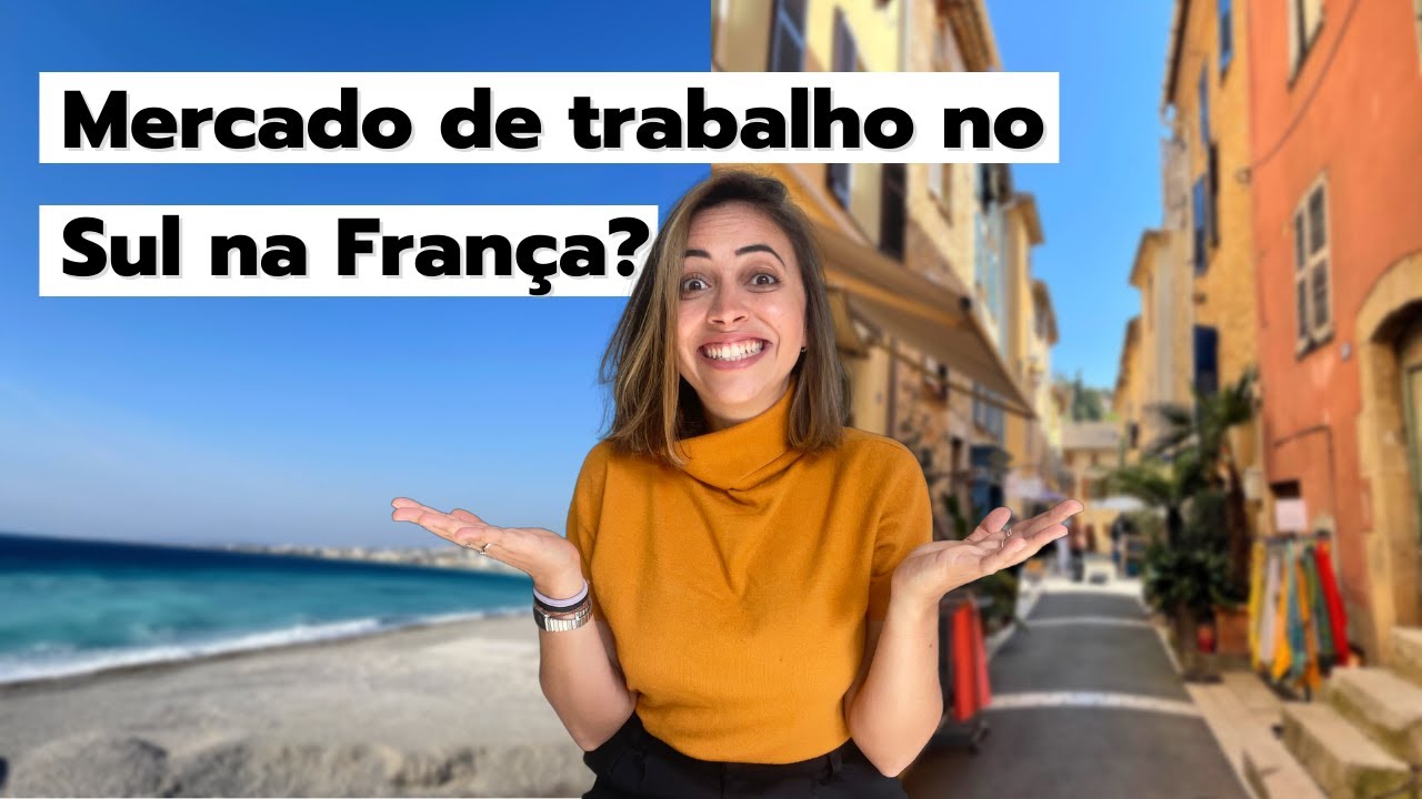 MERCADO DE TRABALHO SUL DA FRANÇA: precisa falar inglês? precisa de cidadania? fácil achar emprego?