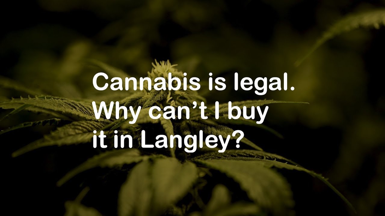 Why can't I buy legal marijuana in Langley, British-Columbia?