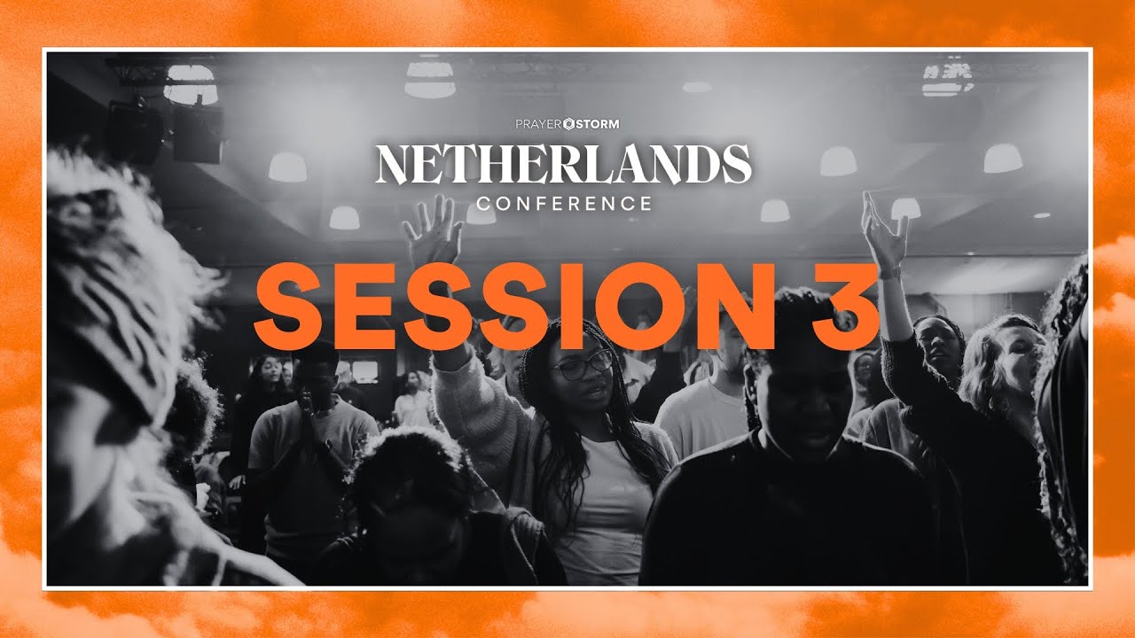 Netherlands Prayer Storm Conference | Session 3