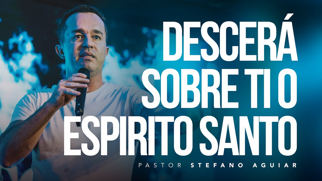 DESCER&Aacute; SOBRE TI O ESPIRITO SANTO | Pastor Stefano Aguiar